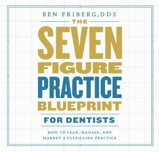 The Seven-Figure Practice Blueprint book by Dr. Ben Friberg